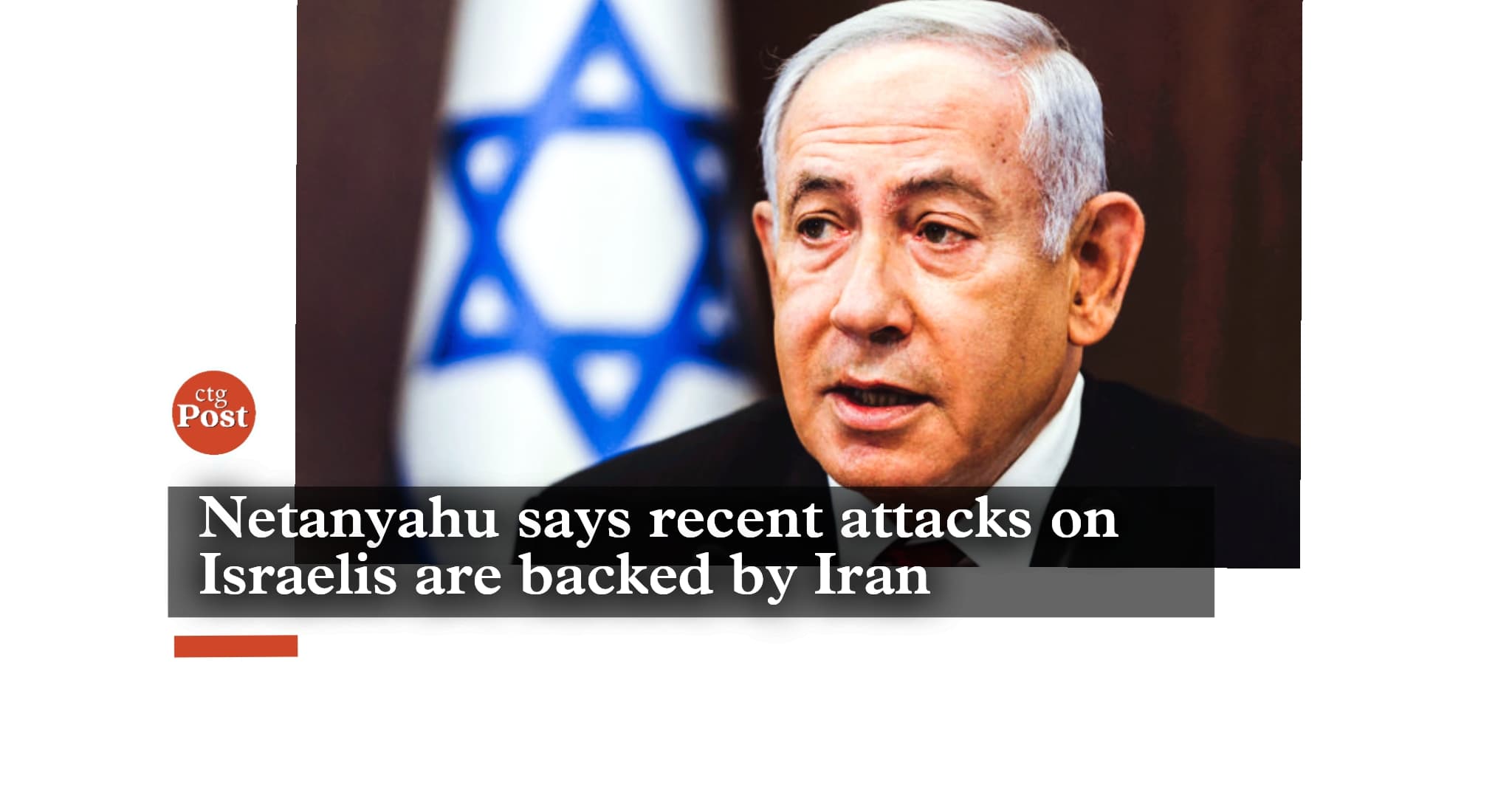 Netanyahu says recent attacks on Israelis are backed by Iran       